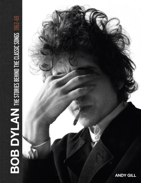 The Stories Behind The Classic Songs 1962-69 (Book) - Bob Dylan - platenzaak.nl