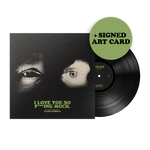 I Love You So F***ing Much Black Vinyl + Signed Art Card