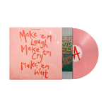 Make 'em Laugh Make 'em Cry Make 'em Wait: Translucent Pink Vinyl